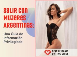 Salir Con Mujeres Argentinas: Una Guía de Información Privilegiada