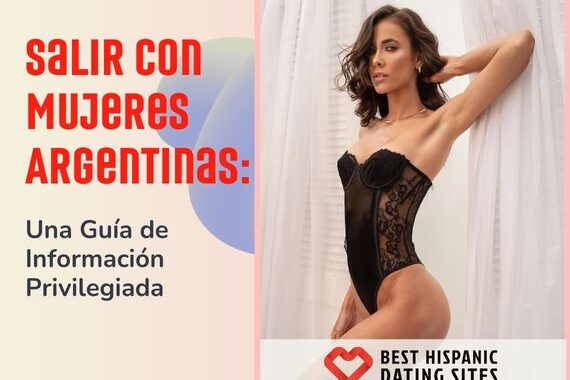 Salir Con Mujeres Argentinas: Una Guía de Información Privilegiada