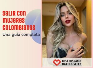 Salir Con Mujeres Colombianas: Una Guía Completa