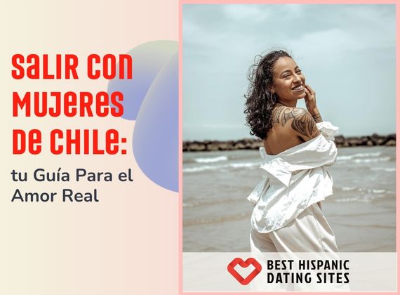 Salir Con Mujeres de Chile: tu Guía Para el Amor Real