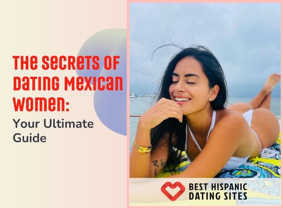 The Secrets of Dating Mexican Women: Your Ultimate Guide