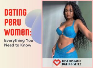 Dating Peru Women: Everything You Need to Know