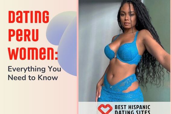 Dating Peru Women: Everything You Need to Know
